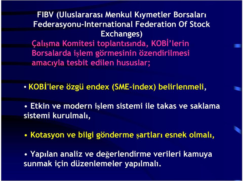 KOBİ'lere özgü endex (SME-index) belirlenmeli, Etkin ve modern işlem sistemi ile takas ve saklama sistemi kurulmalı,