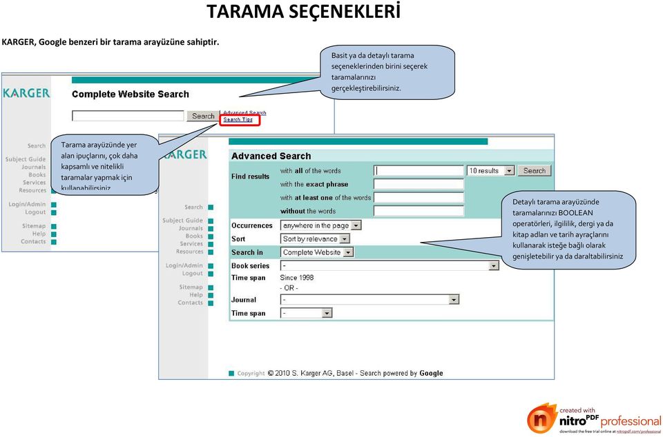 Tarama arayüzünde yer alan ipuçlarını, çok daha kapsamlı ve nitelikli taramalar yapmak için kullanabilirsiniz.