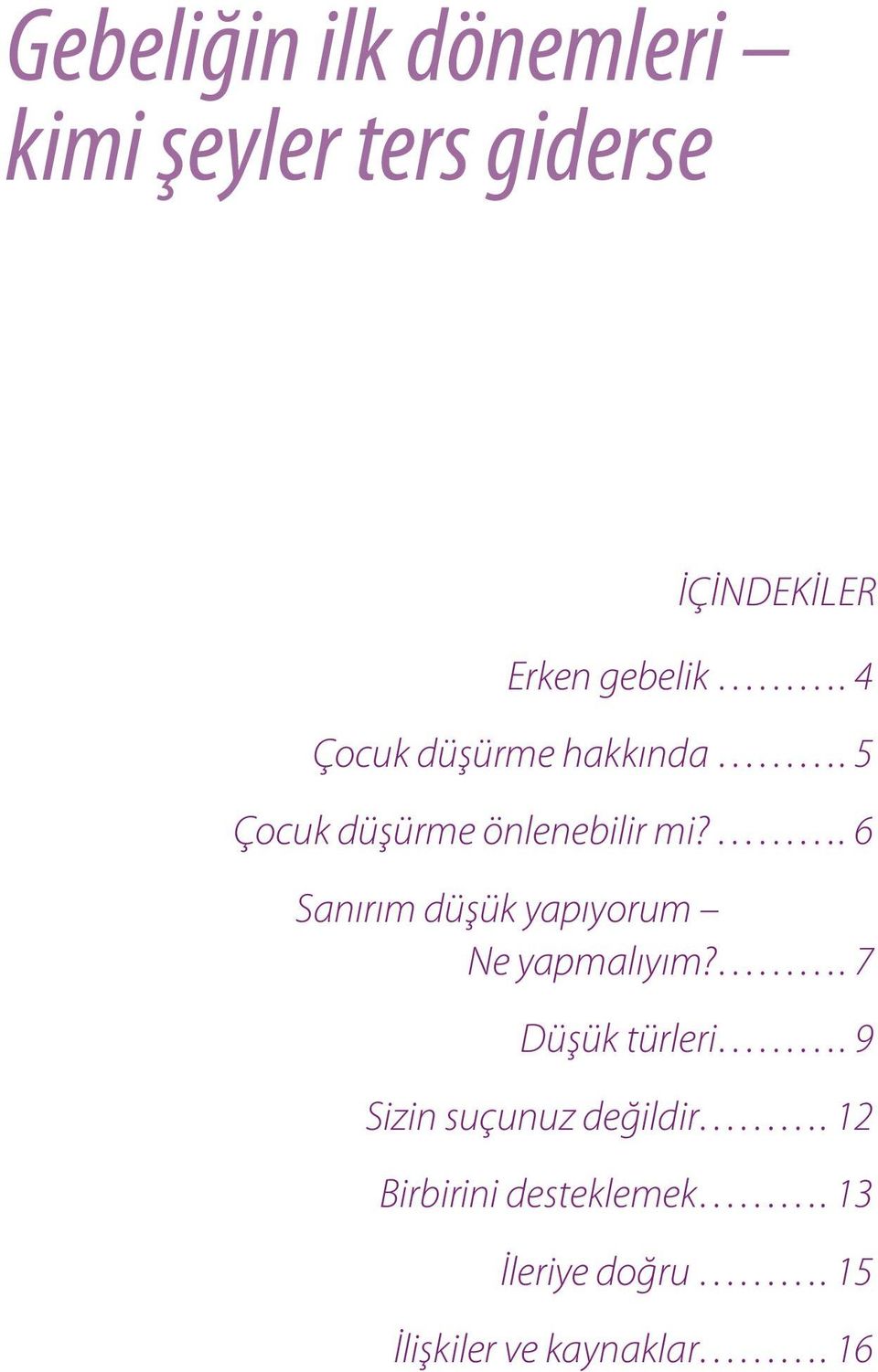 . 6 Sanırım düşük yapıyorum Ne yapmalıyım?. 7 Düşük türleri.