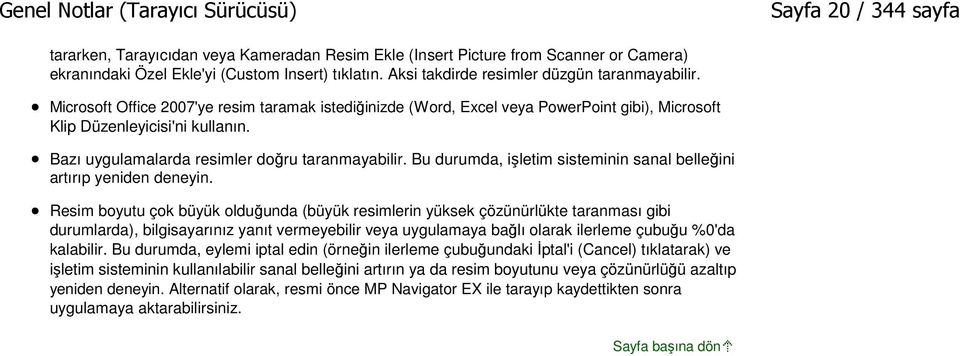 Bazı uygulamalarda resimler doğru taranmayabilir. Bu durumda, işletim sisteminin sanal belleğini artırıp yeniden deneyin.