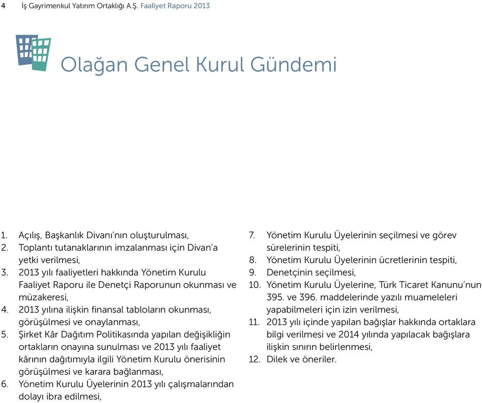 2013 yılına ilişkin finansal tabloların okunması, görüşülmesi ve onaylanması, 5.