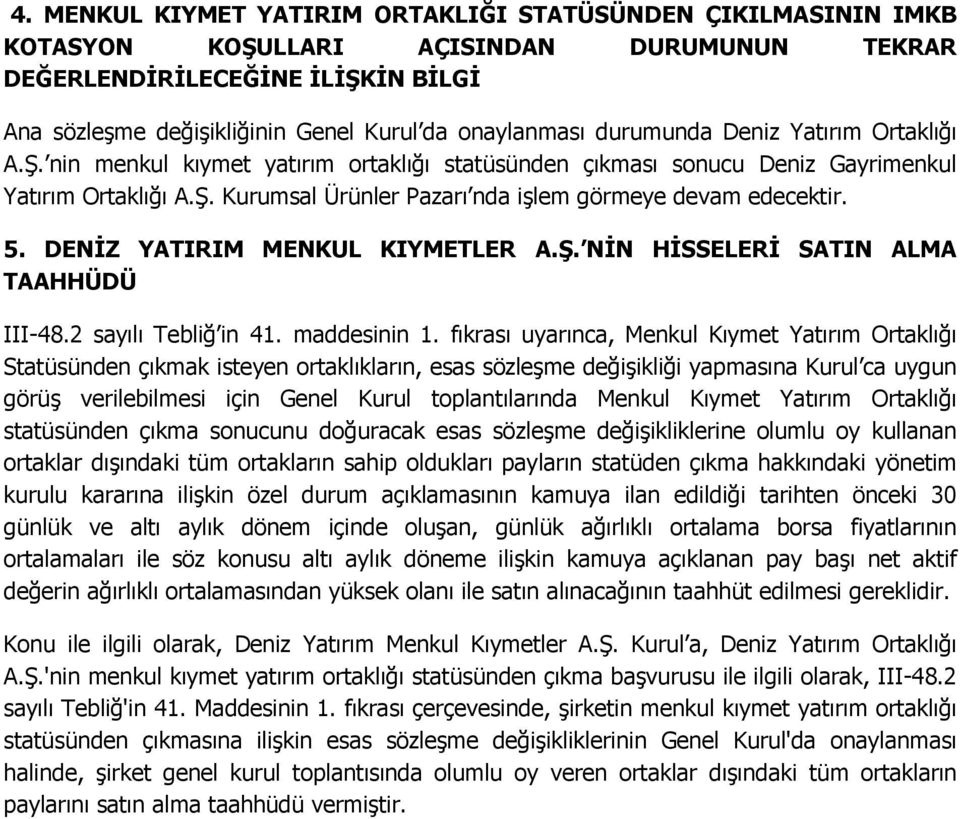 5. DENİZ YATIRIM MENKUL KIYMETLER A.Ş. NİN HİSSELERİ SATIN ALMA TAAHHÜDÜ III-48.2 sayılı Tebliğ in 41. maddesinin 1.