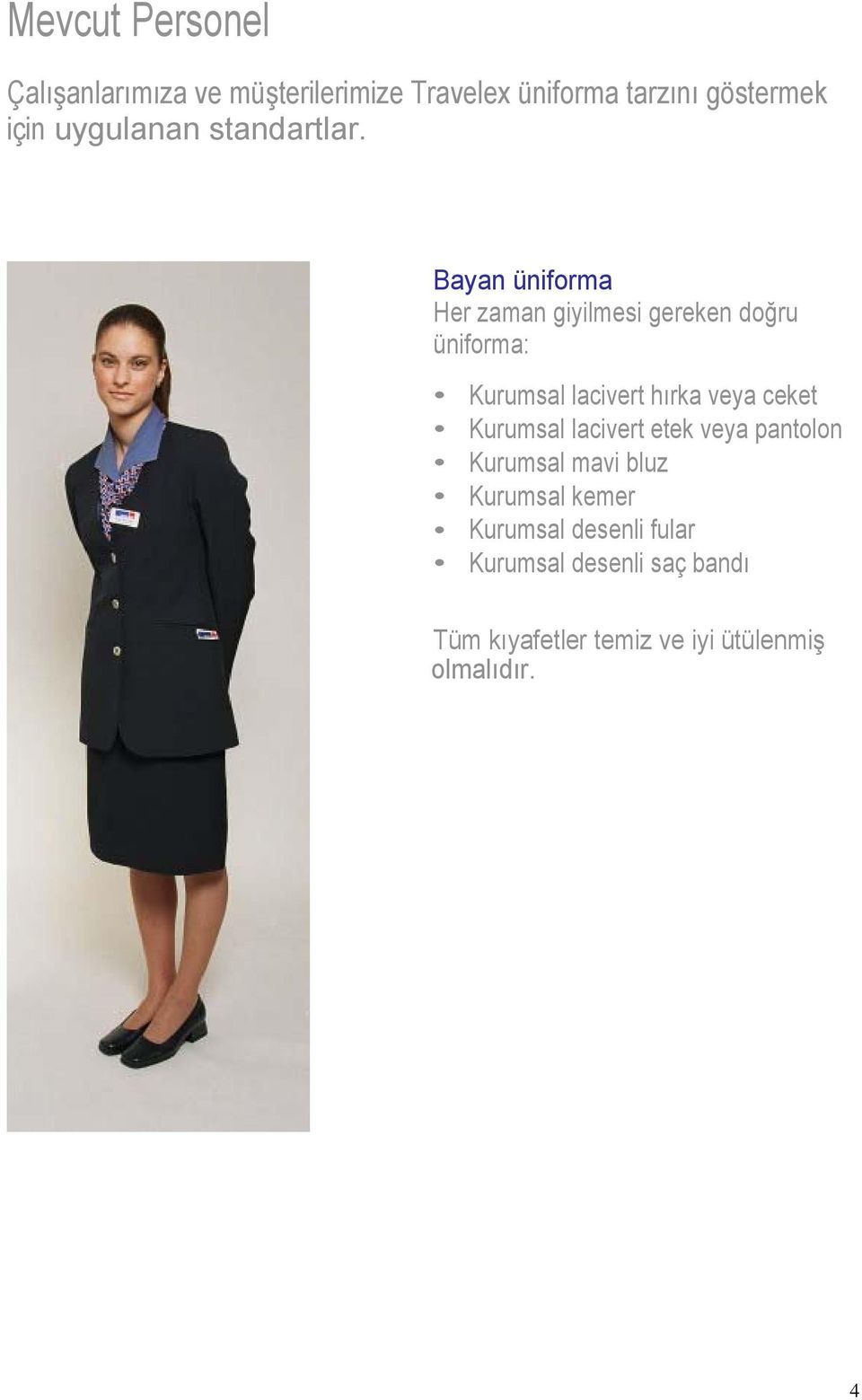 Bayan üniforma Her zaman giyilmesi gereken doğru üniforma: Kurumsal lacivert hırka veya ceket