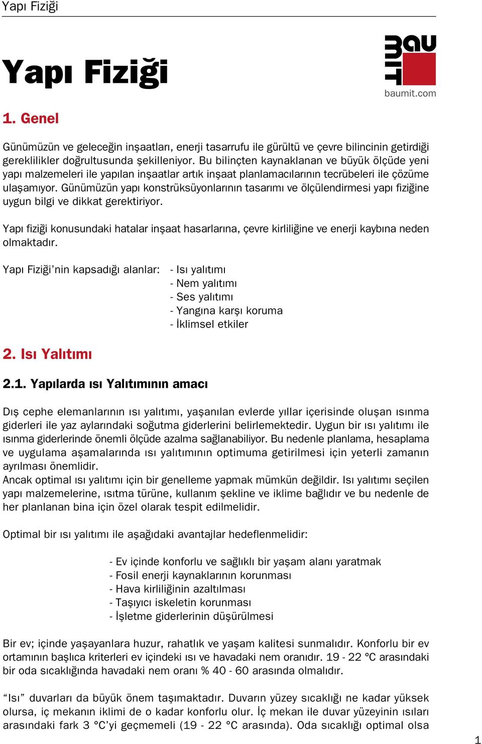 Günümüzün yap konstrüksüyonlar n n tasar m ve ölçülendirmesi yap fizi ine uygun bilgi ve dikkat gerektiriyor.