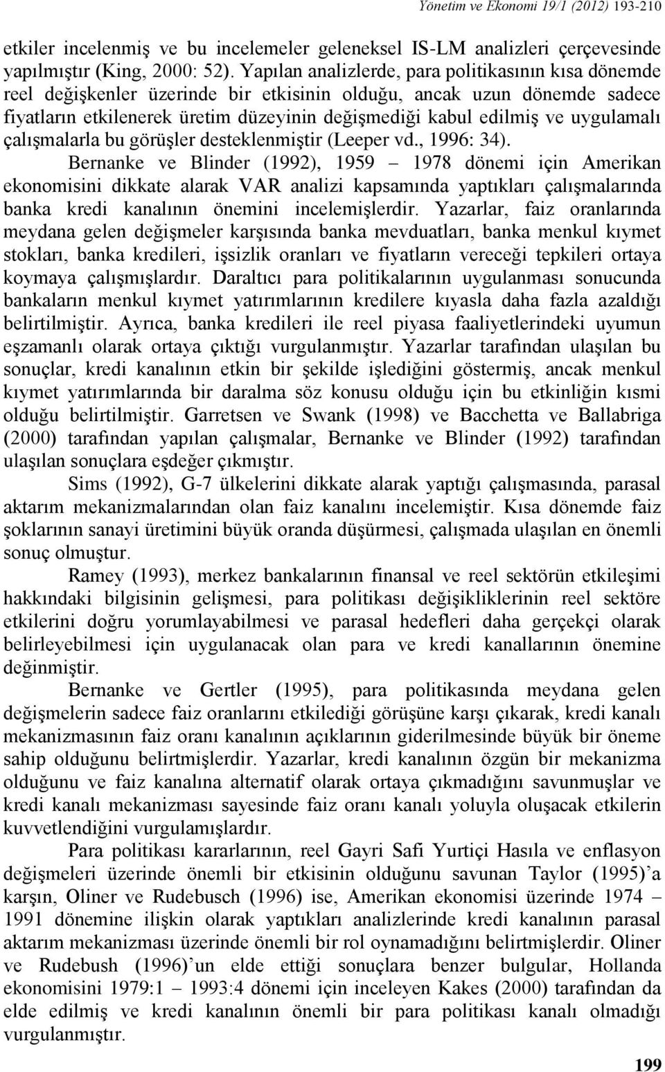 uygulamalı çalışmalarla bu görüşler desteklenmiştir (Leeper vd., 1996: 34).