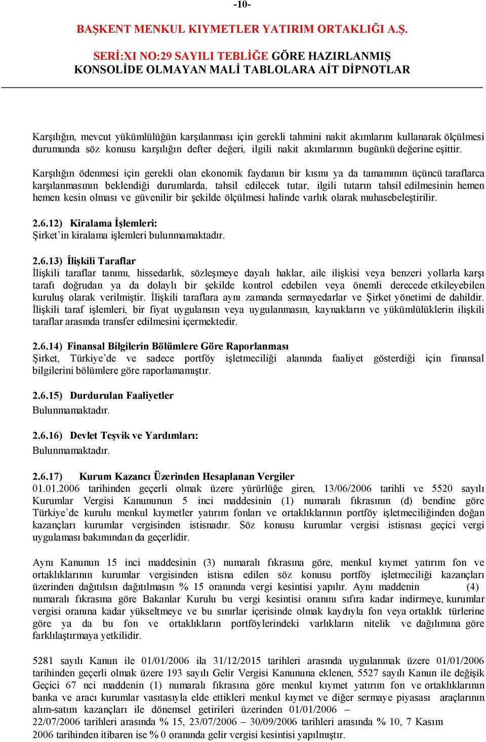 Karşılığın ödenmesi için gerekli olan ekonomik faydanın bir kısmı ya da tamamının üçüncü taraflarca karşılanmasının beklendiği durumlarda, tahsil edilecek tutar, ilgili tutarın tahsil edilmesinin