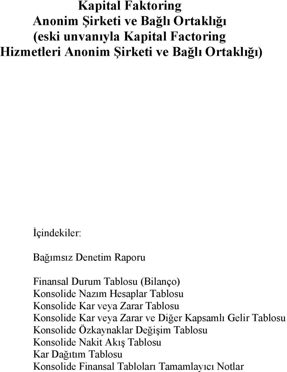 (Bilanço) Konsolide Nazım Hesaplar Tablosu Konsolide Kar veya Zarar Tablosu Konsolide Kar veya Zarar