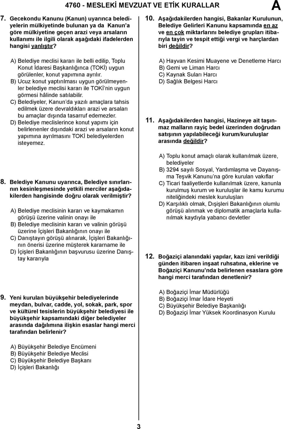 şağıdakilerden hangisi, Bakanlar Kurulunun, Belediye Gelirleri Kanunu kapsamında en az ve en çok miktarlarını belediye grupları itibarıyla tayin ve tespit ettiği vergi ve harçlardan biri değildir?