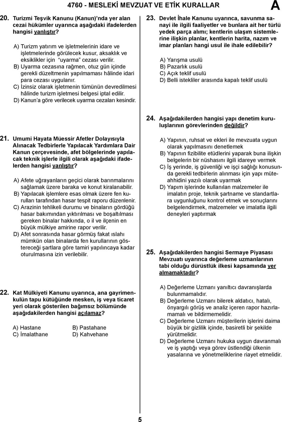 B) Uyarma cezasına rağmen, otuz gün içinde gerekli düzeltmenin yapılmaması hâlinde idari para cezası uygulanır.