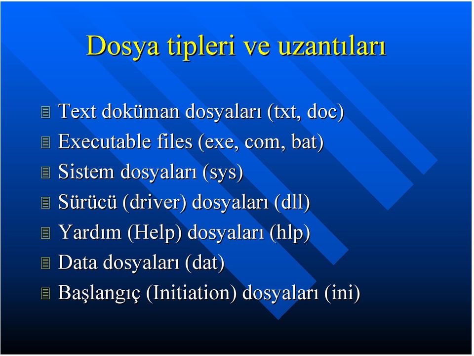 (driver) dosyaları (dll) Yardım (Help( Help) dosyaları (hlp)