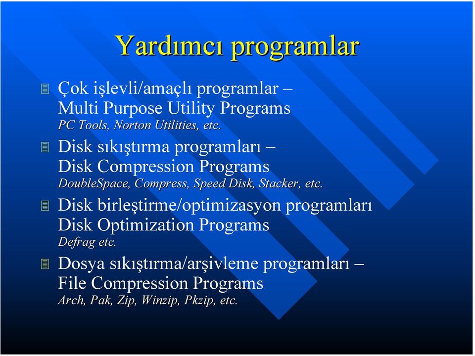 Disk sıkıştırma programları Disk Compression Programs DoubleSpace, Compress, Speed Disk, Stacker,