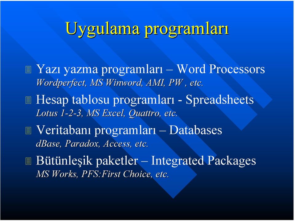 Hesap tablosu programları - Spreadsheets Lotus 1-2-3, 1 MS Excel, Quattro, etc.