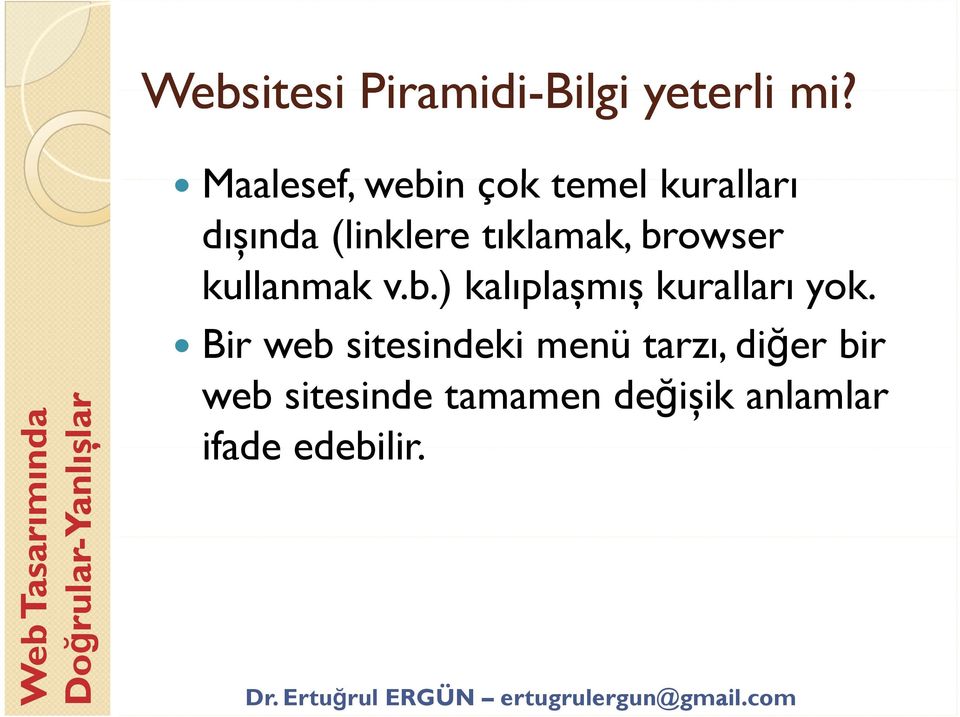 (linklere tıklamak, browser kullanmak v.b.) kalıplașmıș kuralları yok.