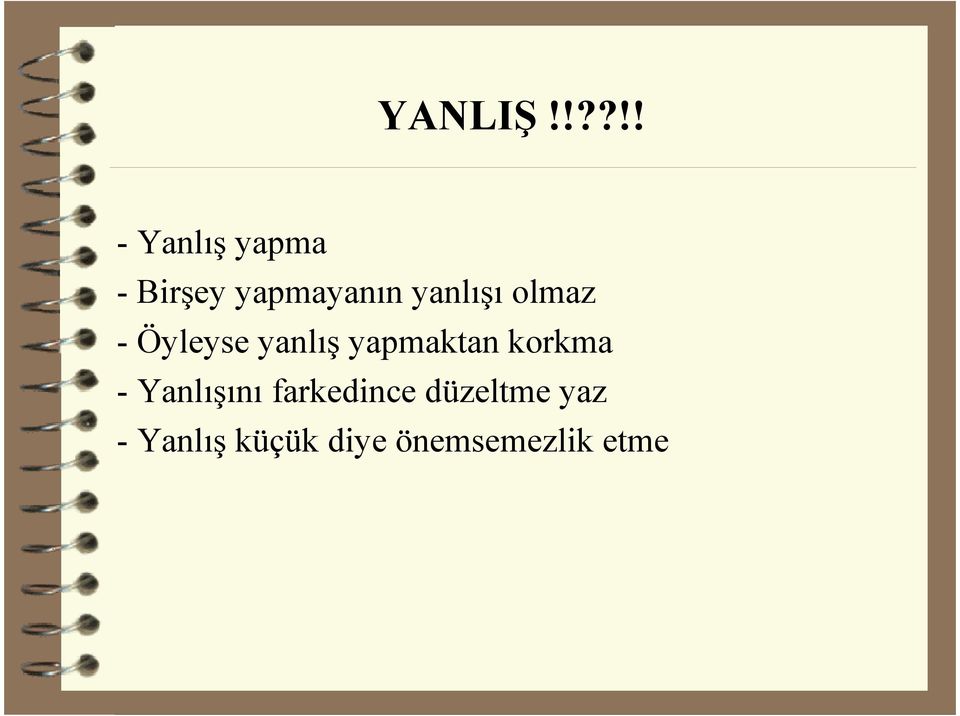 yanlışı olmaz - Öyleyse yanlış yapmaktan