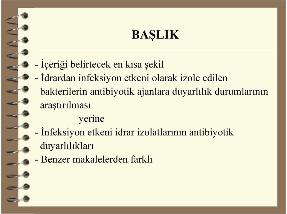 duyarlılık durumlarının araştırılması yerine - Đnfeksiyon etkeni