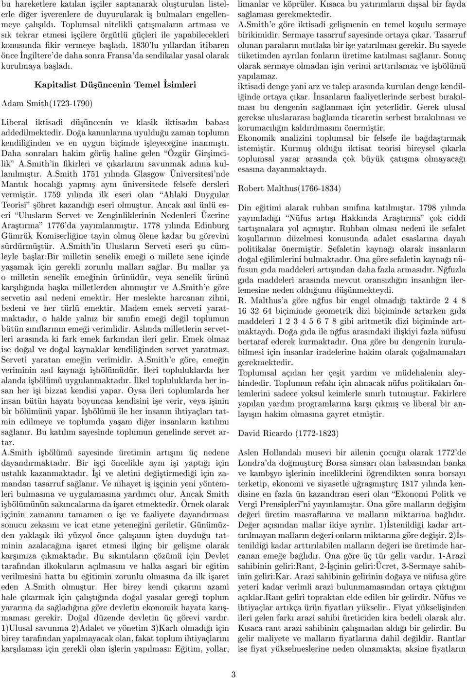 1830'lu yllardan itibaren önce ngiltere'de daha sonra Fransa'da sendikalar yasal olarak kurulmaya ba³lad.