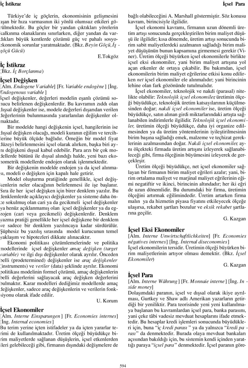 Beyin Göçü, fl - göçü Gücü) E.Tokgöz ç stikraz (Bkz. ç Borçlanma) çsel De iflken [Alm. Endogene Variable] [Fr. Variable endogène ] [ ng.