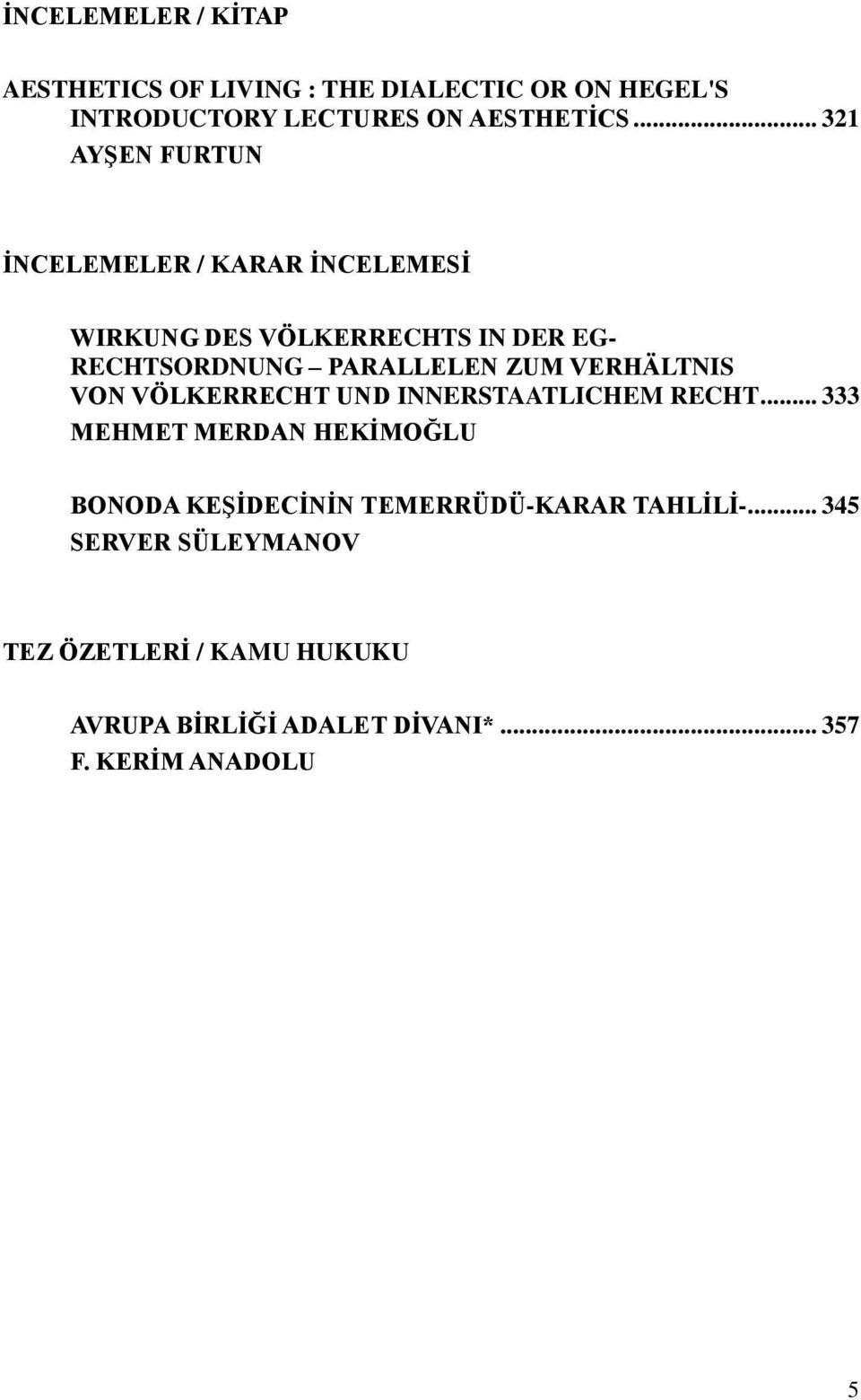 ZUM VERHÄLTNIS VON VÖLKERRECHT UND INNERSTAATLICHEM RECHT.