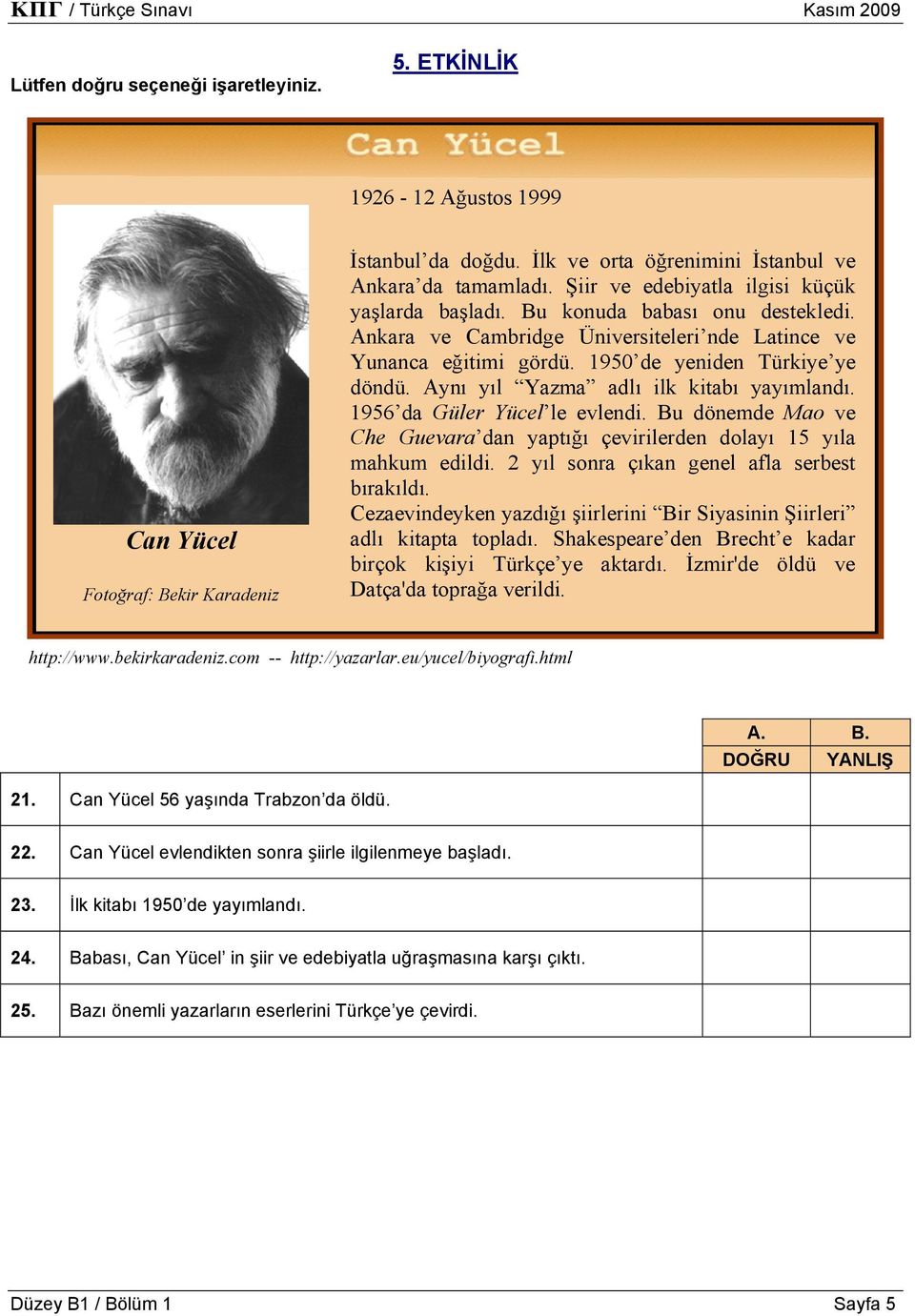 Aynı yıl Yazma adlı ilk kitabı yayımlandı. 1956 da Güler Yücel le evlendi. Bu dönemde Mao ve Che Guevara dan yaptığı çevirilerden dolayı 15 yıla mahkum edildi.