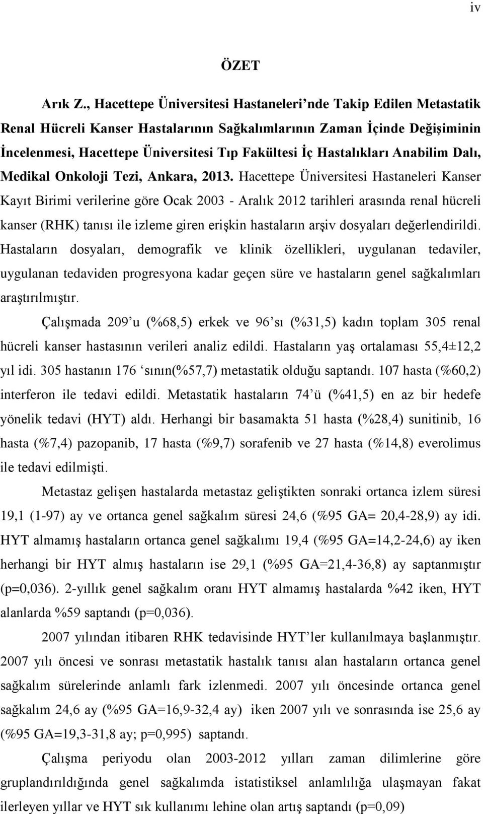 Hastalıkları Anabilim Dalı, Medikal Onkoloji Tezi, Ankara, 2013.