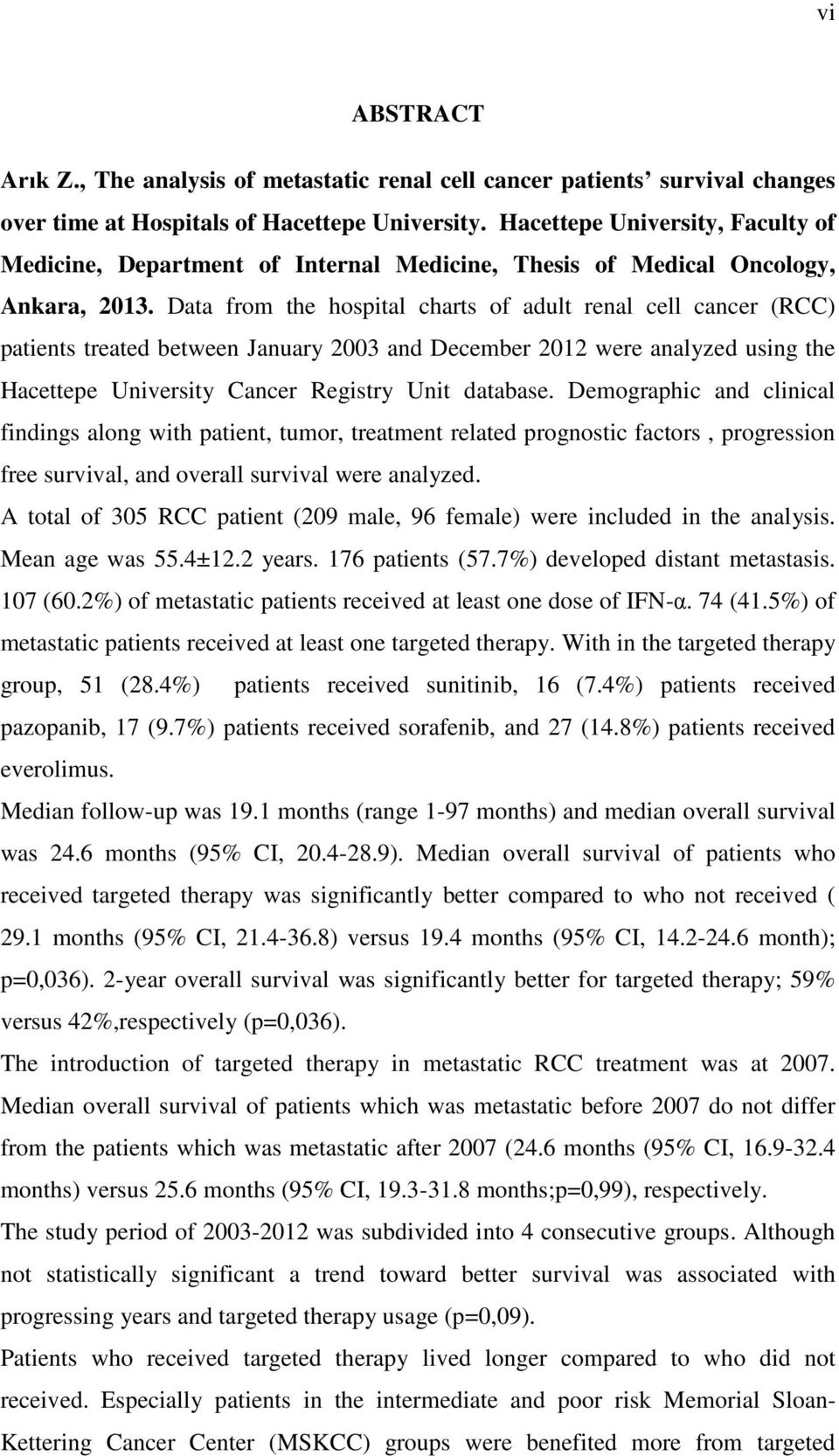 Data from the hospital charts of adult renal cell cancer (RCC) patients treated between January 2003 and December 2012 were analyzed using the Hacettepe University Cancer Registry Unit database.