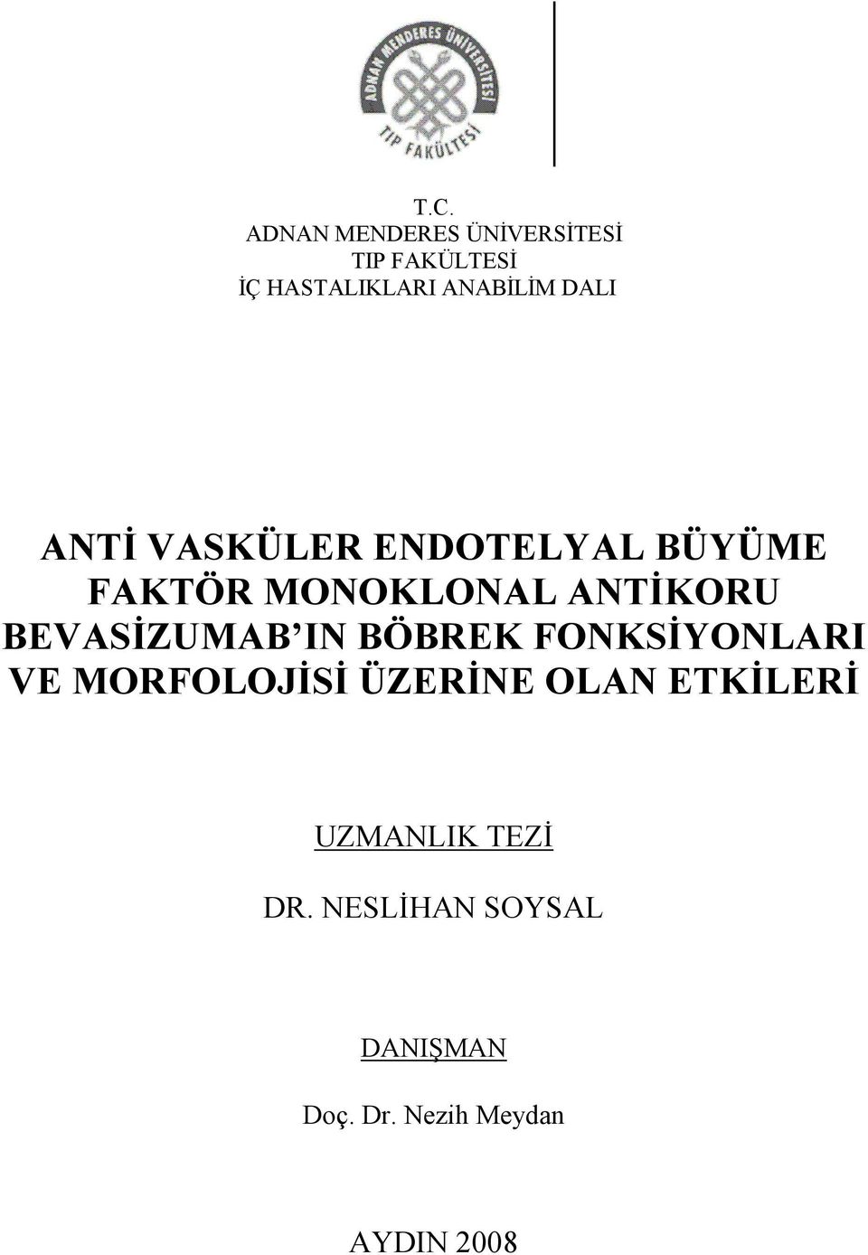 ANTĐKORU BEVASĐZUMAB IN BÖBREK FONKSĐYONLARI VE MORFOLOJĐSĐ ÜZERĐNE