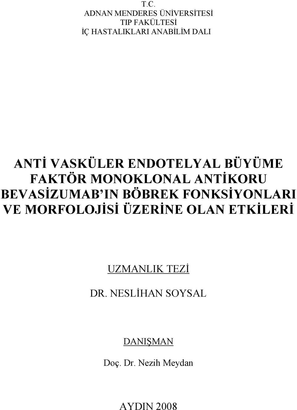 ANTĐKORU BEVASĐZUMAB IN BÖBREK FONKSĐYONLARI VE MORFOLOJĐSĐ ÜZERĐNE