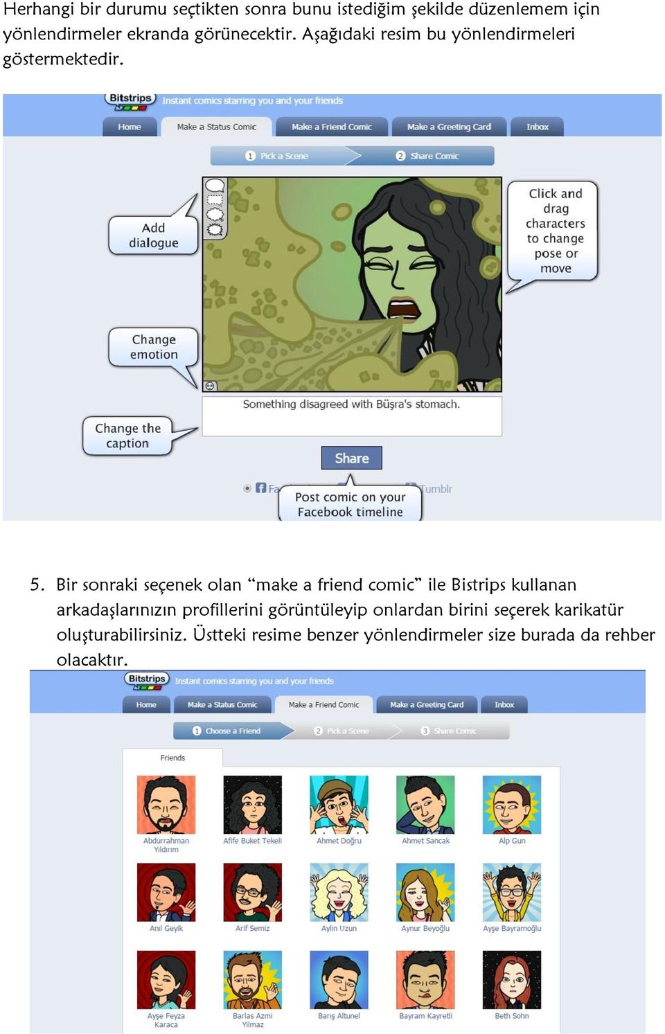 Bir sonraki seçenek olan make a friend comic ile Bistrips kullanan arkadaşlarınızın profillerini