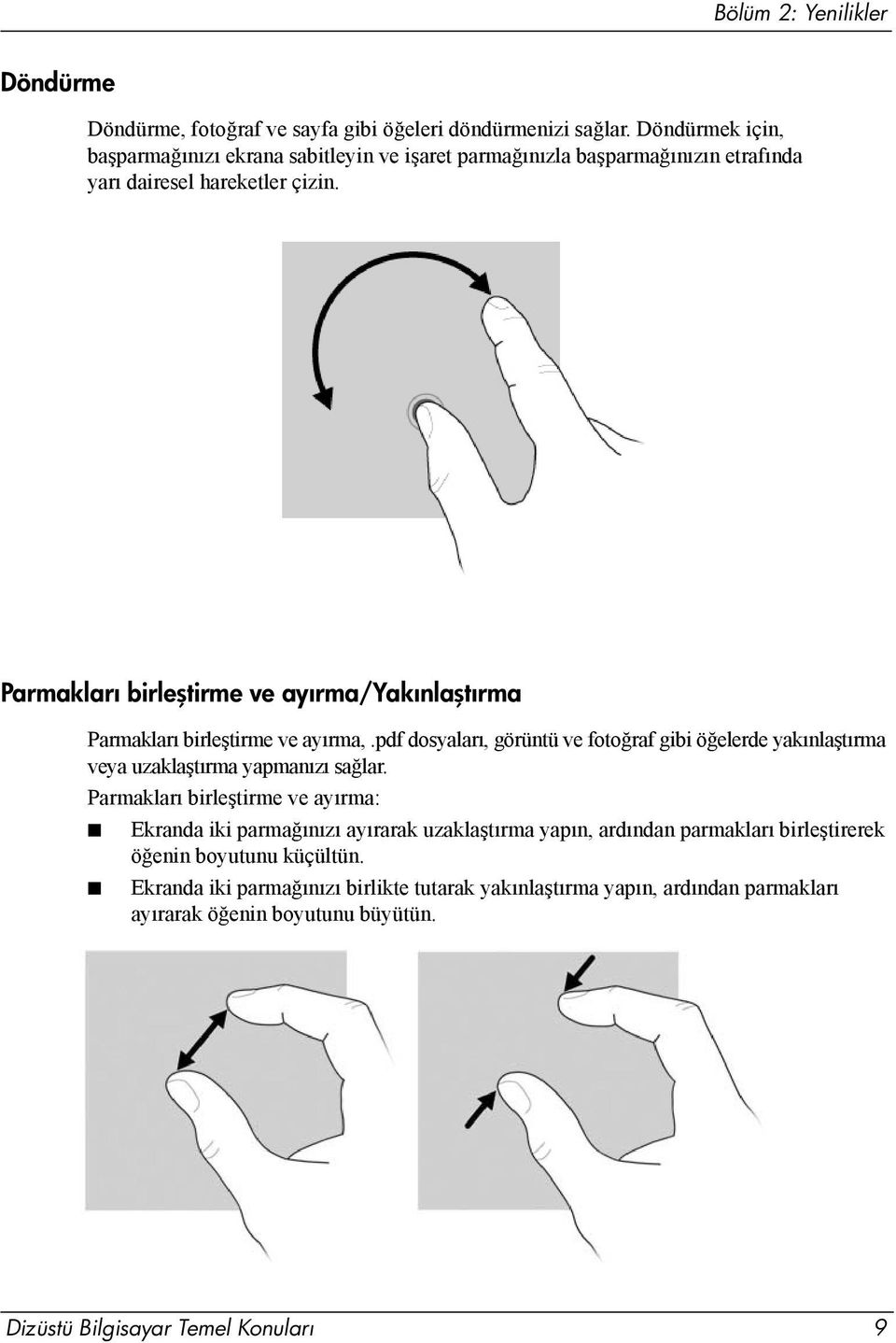 Parmakları birleştirme ve ayırma/yakınlaştırma Parmakları birleştirme ve ayırma,.