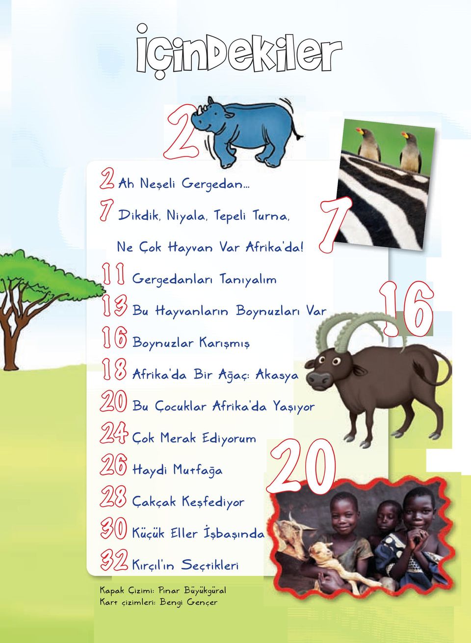 Ağaç: Akasya 20 Bu Çocuklar Afrika'da Yaşıyor 24 Çok Merak Ediyorum 26 Haydi Mutfağa 28 Çakçak