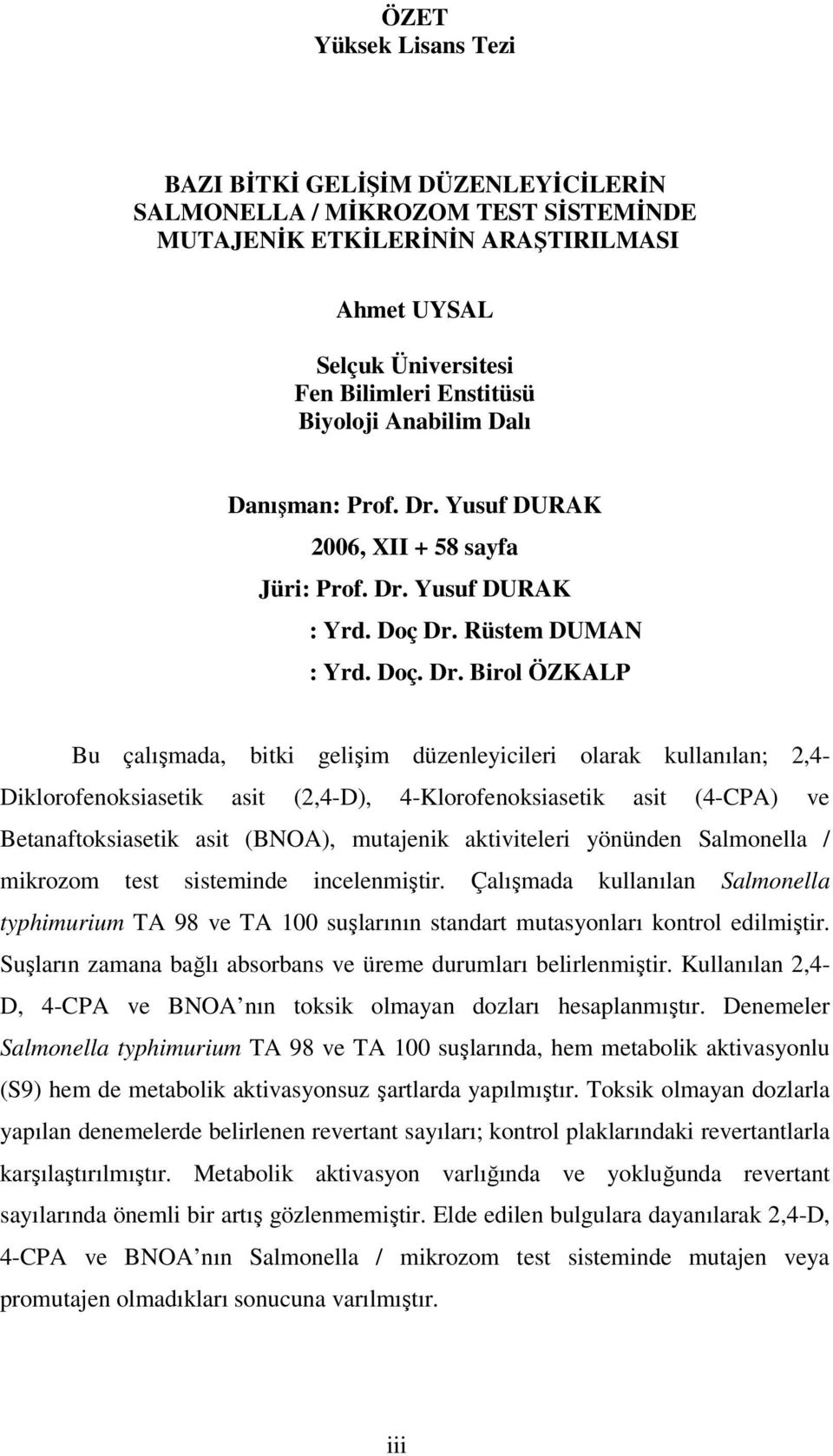 Yusuf DURAK 2006, XII + 58 sayfa Jüri: Prof. Dr.