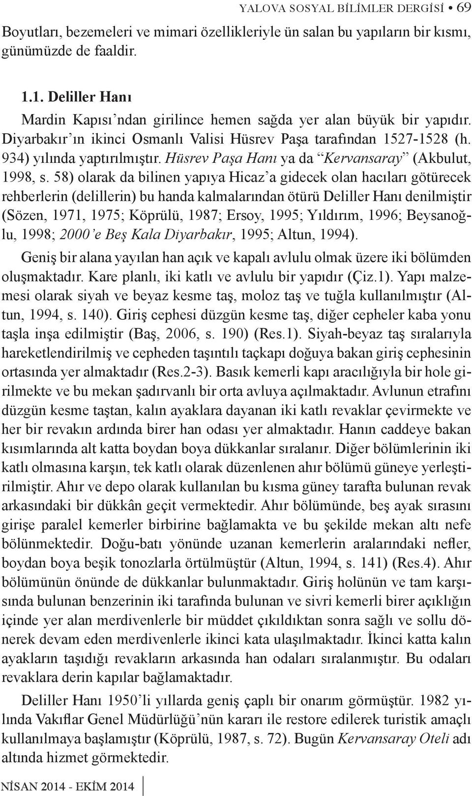 Hüsrev Paşa Hanı ya da Kervansaray (Akbulut, 1998, s.