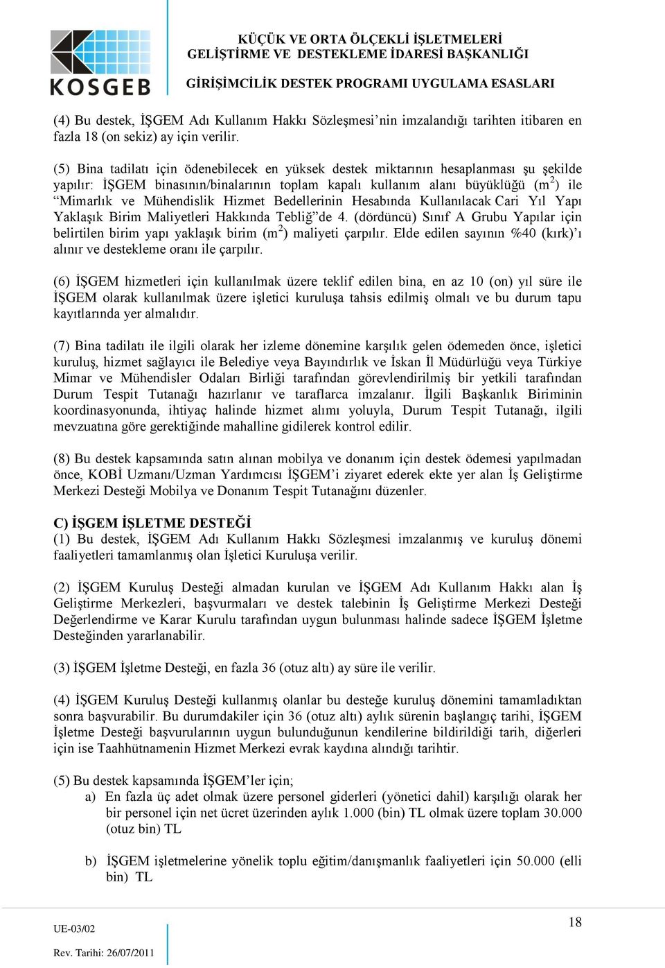 Hizmet Bedellerinin Hesabında Kullanılacak Cari Yıl Yapı Yaklaşık Birim Maliyetleri Hakkında Tebliğ de 4.