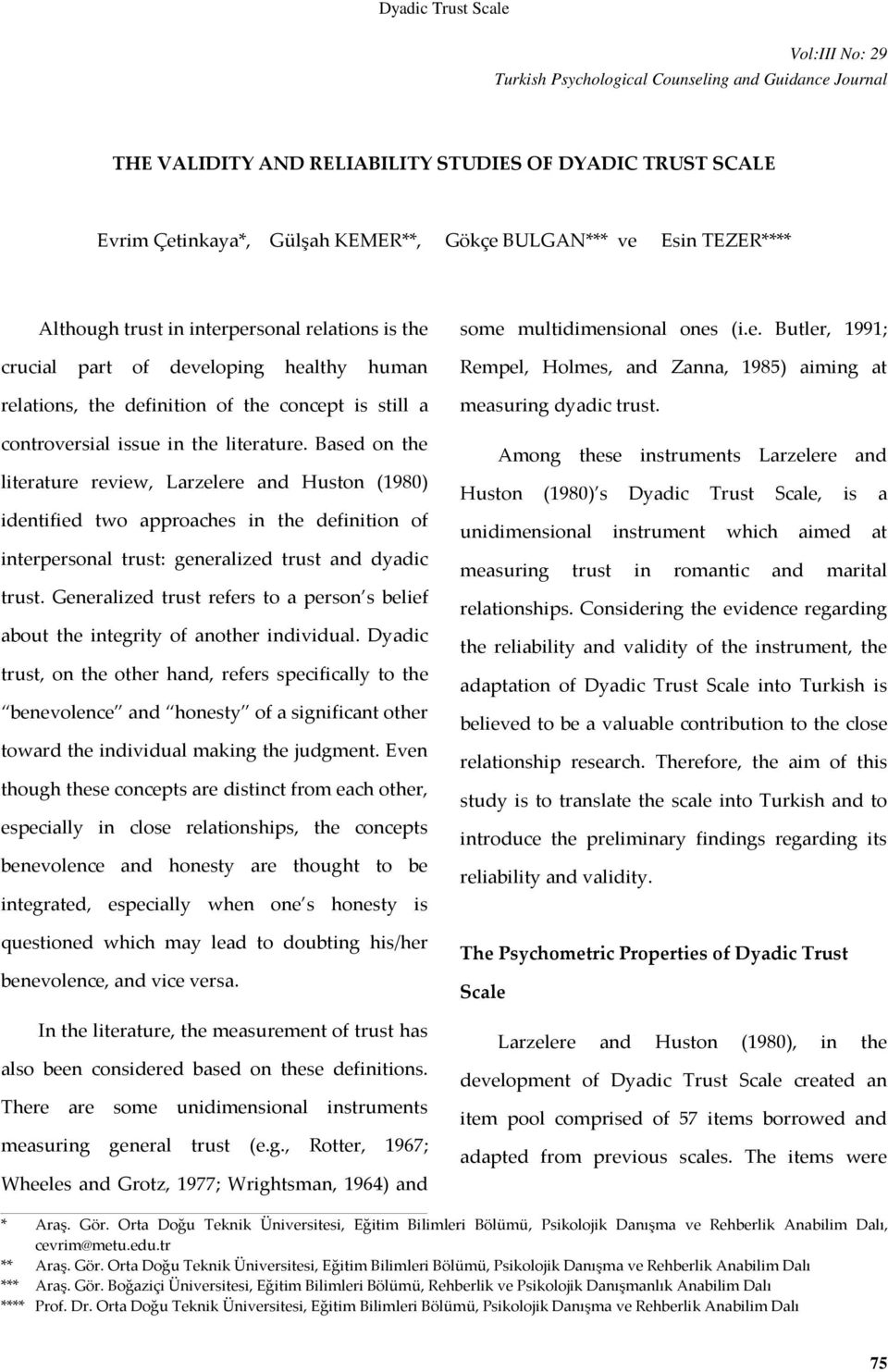 Based on the literature review, Larzelere and Huston (1980) identified two approaches in the definition of interpersonal trust: generalized trust and dyadic trust.