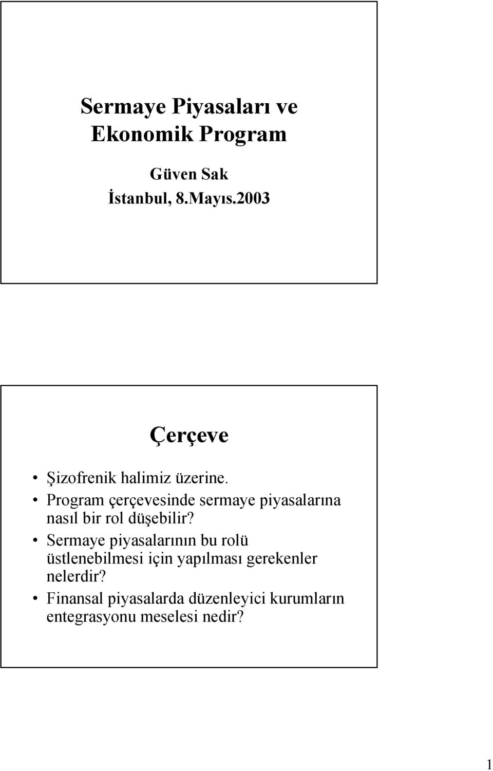 Program çerçevesinde sermaye piyasalarına nasıl bir rol düşebilir?