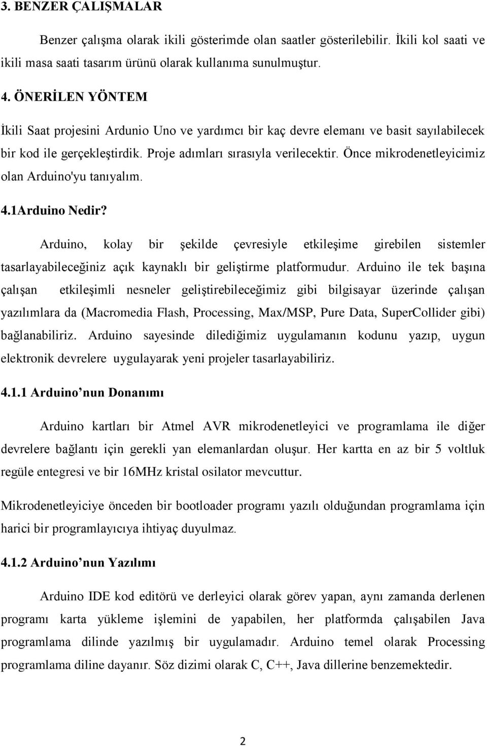 Önce mikrodenetleyicimiz olan Arduino'yu tanıyalım. 4.1Arduino Nedir?