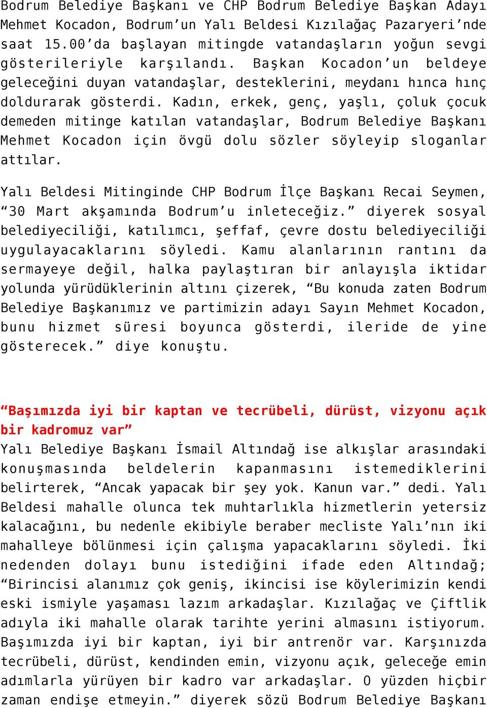 Kadın, erkek, genç, yaşlı, çoluk çocuk demeden mitinge katılan vatandaşlar, Bodrum Belediye Başkanı Mehmet Kocadon için övgü dolu sözler söyleyip sloganlar attılar.