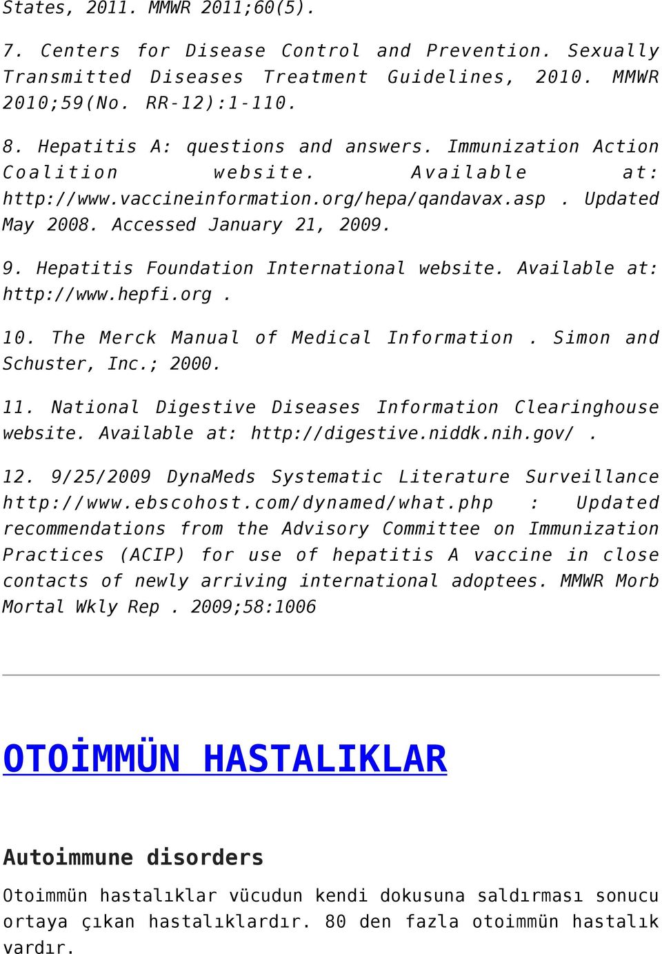Hepatitis Foundation International website. Available at: http://www.hepfi.org. 10. The Merck Manual of Medical Information. Simon and Schuster, Inc.; 2000. 11.