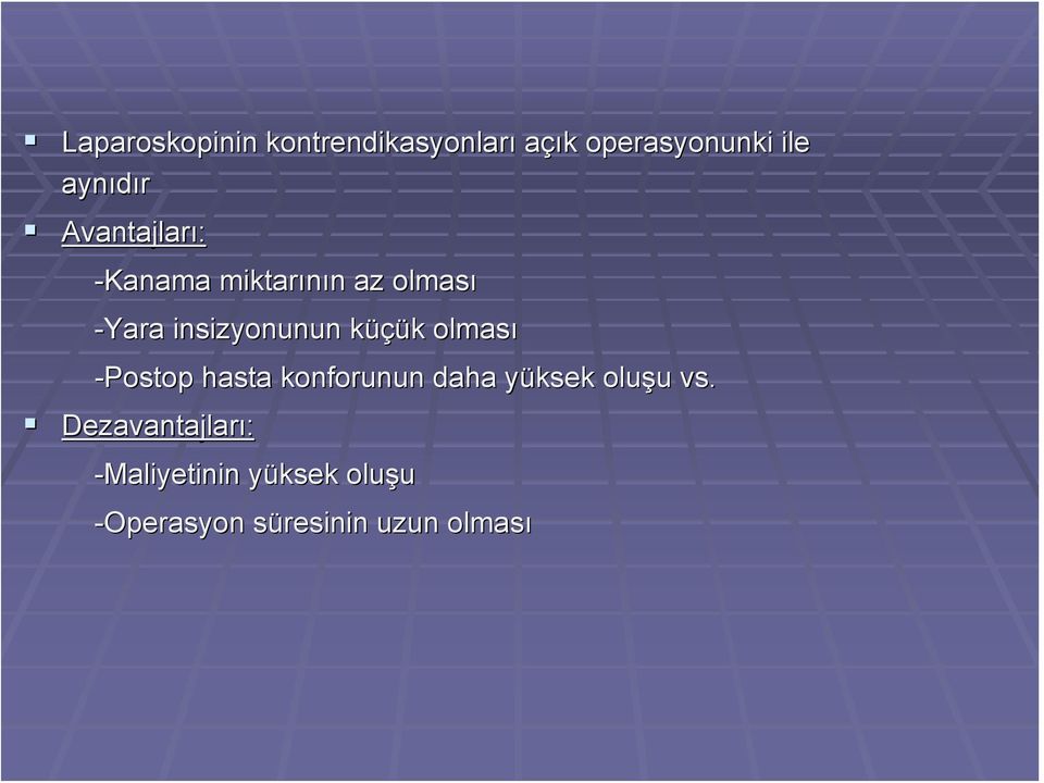 k olması -Postop hasta konforunun daha yüksek y oluşu u vs.