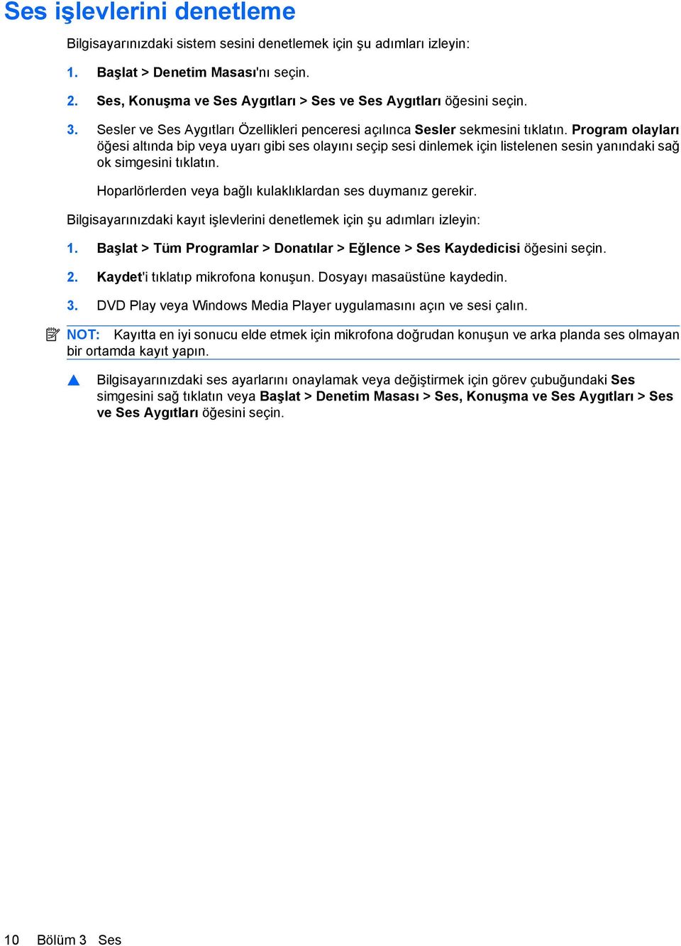 Program olayları öğesi altında bip veya uyarı gibi ses olayını seçip sesi dinlemek için listelenen sesin yanındaki sağ ok simgesini tıklatın.