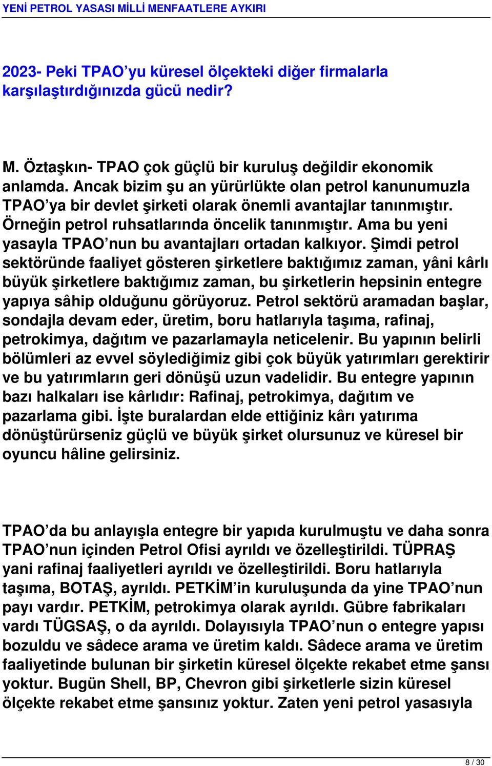 Ama bu yeni yasayla TPAO nun bu avantajları ortadan kalkıyor.