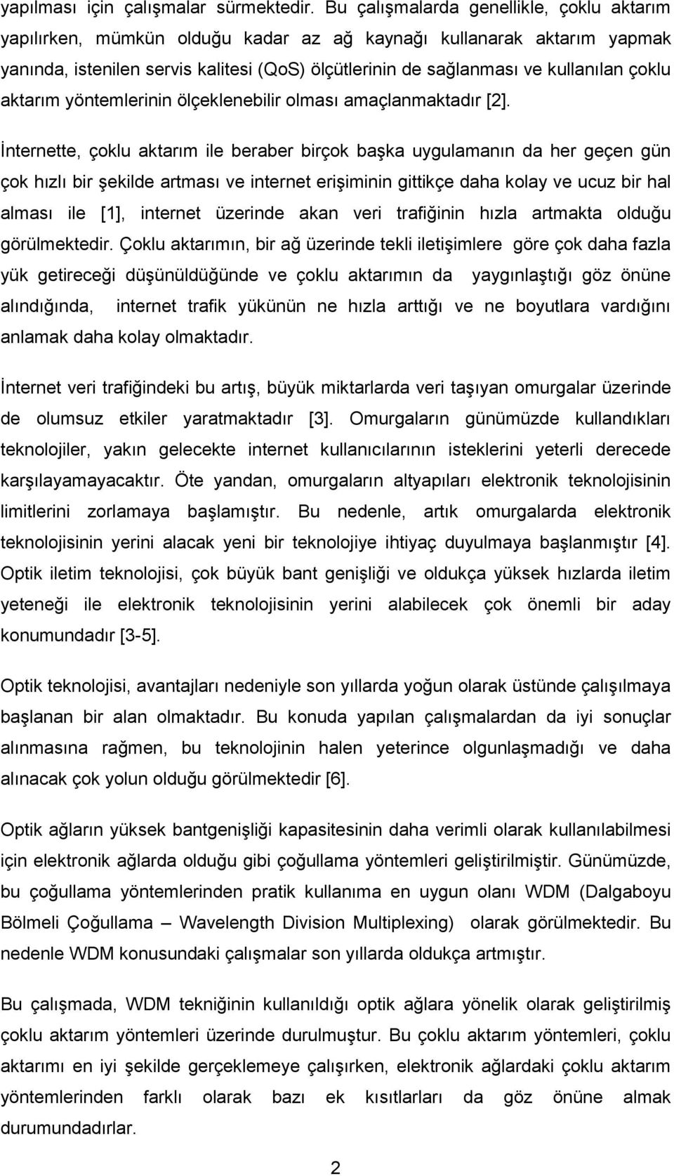 çoklu aktarım yöntemlerinin ölçeklenebilir olması amaçlanmaktadır [2].