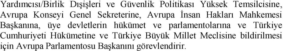 devletlerin hükümet ve parlamentolarına ve Türkiye Cumhuriyeti Hükümetine ve