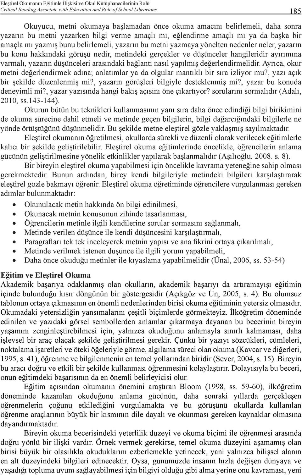 hangileridir ayırımına varmalı, yazarın düşünceleri arasındaki bağlantı nasıl yapılmış değerlendirmelidir.