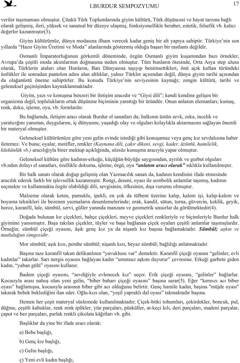 kal c de erler kazanm t r(3). Giyim kültürümüz, dünya modas na ilham verecek kadar geni bir alt yap ya sahiptir.