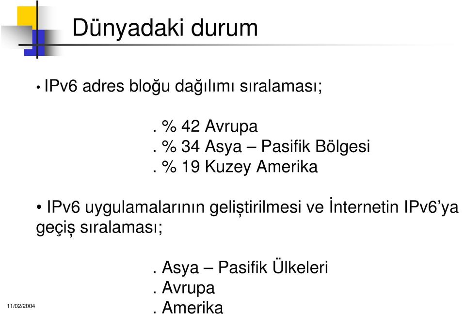 % 19 Kuzey Amerika IPv6 uygulamalarının geli tirilmesi