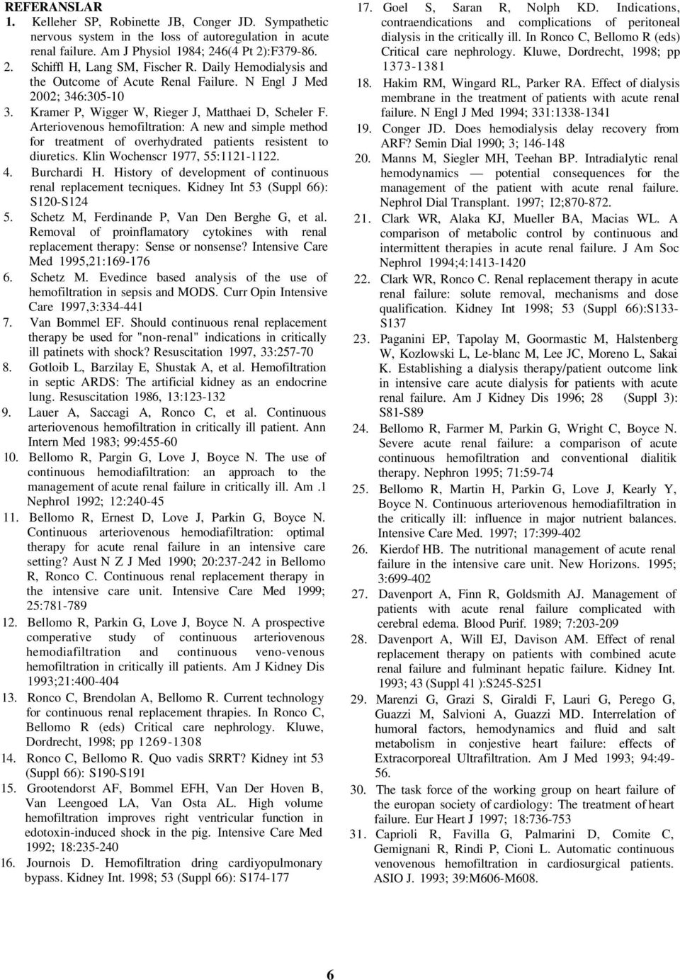 Arteriovenous hemofiltration: A new and simple method for treatment of overhydrated patients resistent to diuretics. Klin Wochenscr 1977, 55:1121-1122. 4. Burchardi H.