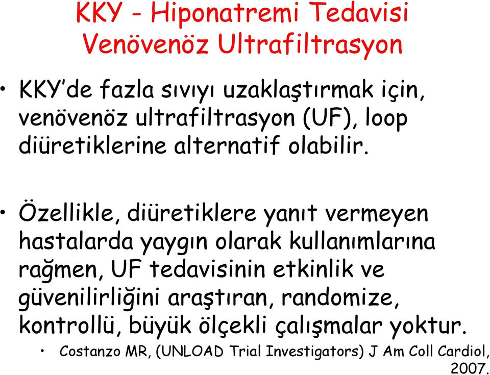 Özellikle, diüretiklere yanıt vermeyen hastalarda yaygın olarak kullanımlarına rağmen, UF tedavisinin