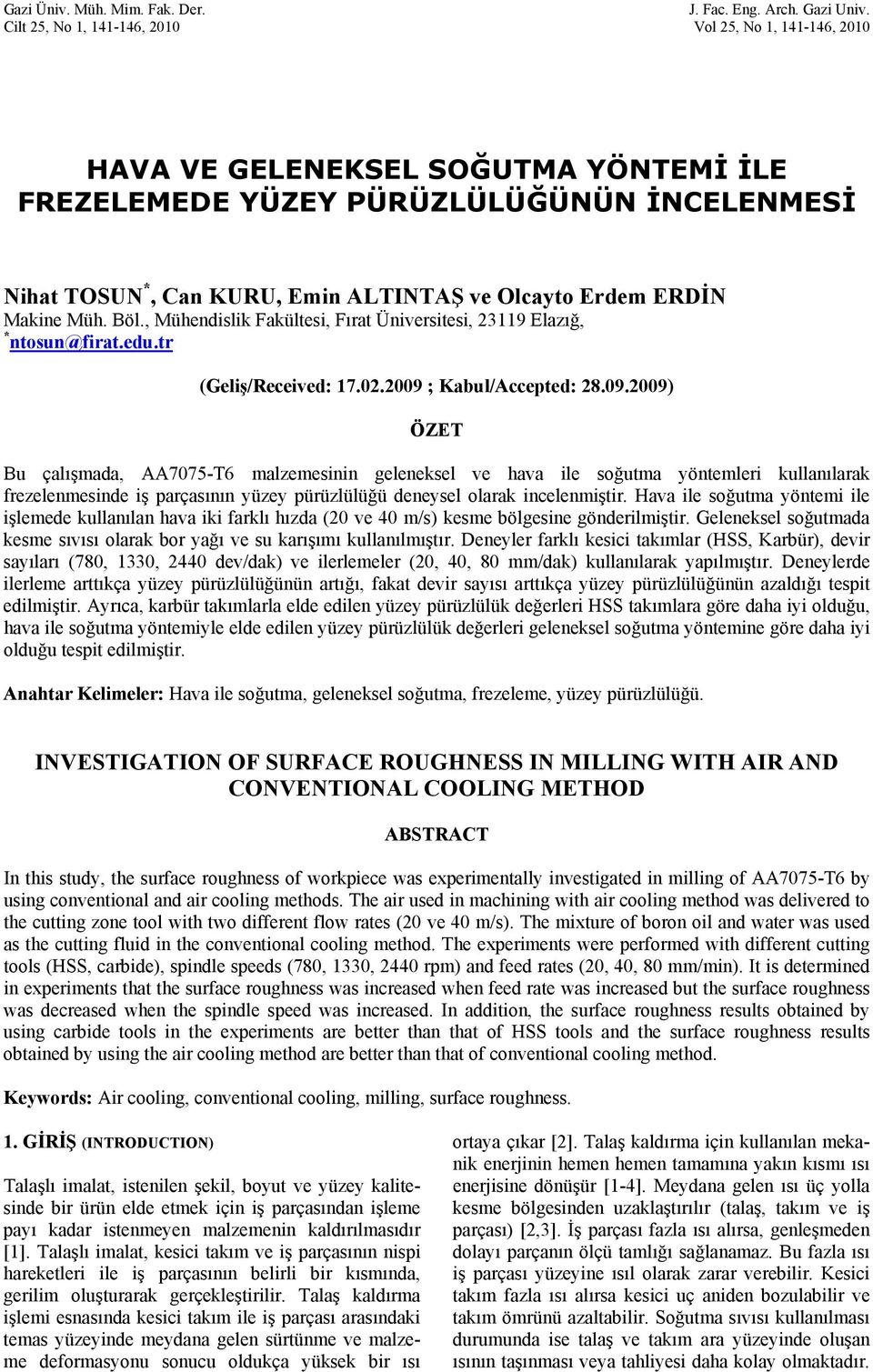 ERDİN Makine Müh. Böl., Mühendislik Fakültesi, Fırat Üniversitesi, 23119 Elazığ, * ntosun@firat.edu.tr (Geliş/Received: 17.02.2009 