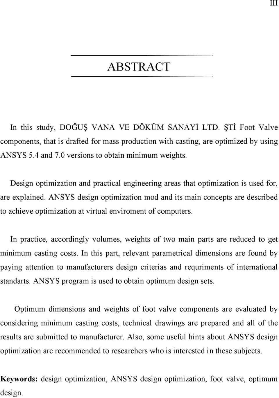 ANSYS design optimization mod and its main concepts are described to achieve optimization at virtual enviroment of computers.